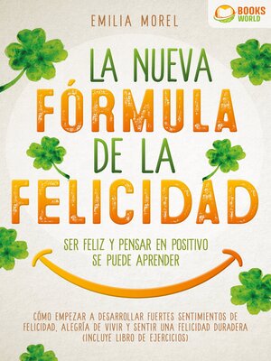 cover image of La nueva fórmula de la felicidad--Ser feliz y pensar en positivo se puede aprender